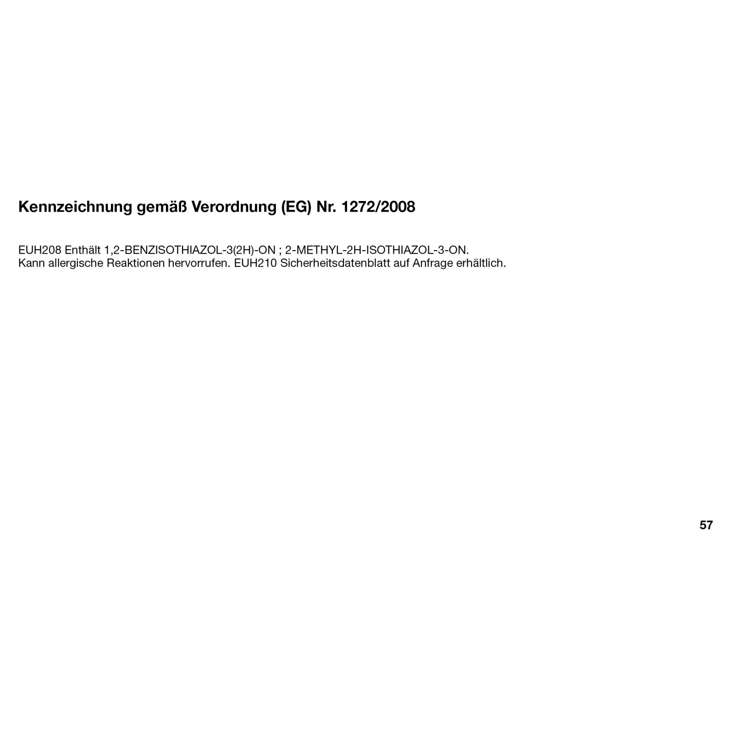Hinweis zur Kennzeichnung gemäß Verordnung (EG) Nr. 1272/2008. Enthält allergieauslösende Stoffe.
