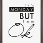 Brauner MDF-Bilderrahmen Yosemite 50x70 cm mit Schriftzug "It's Monday but I am OK".