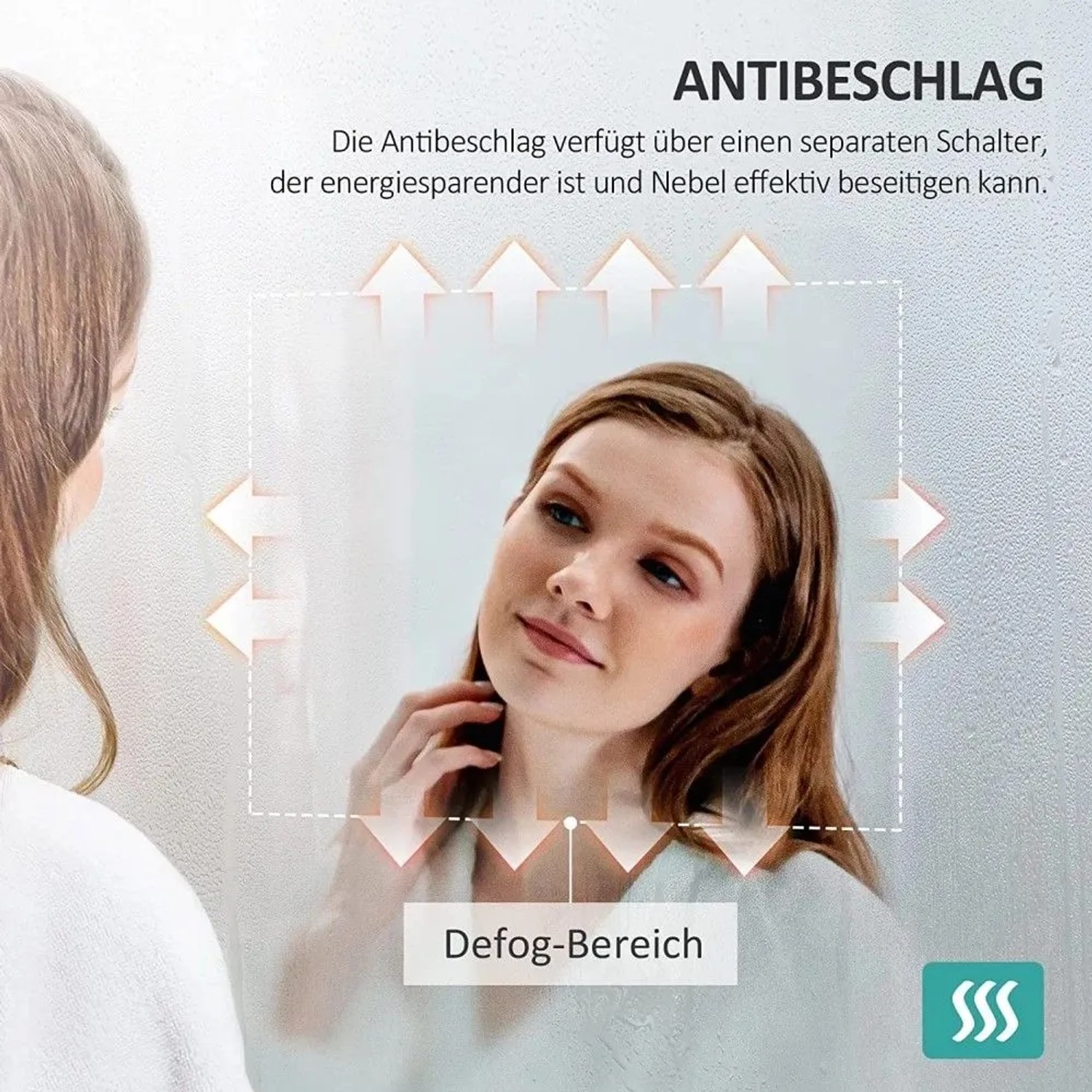 Emke LED Badspiegel: Frau blickt in den klaren Anti-Beschlag Bereich. Der Spiegel ist außen beschlagen.
