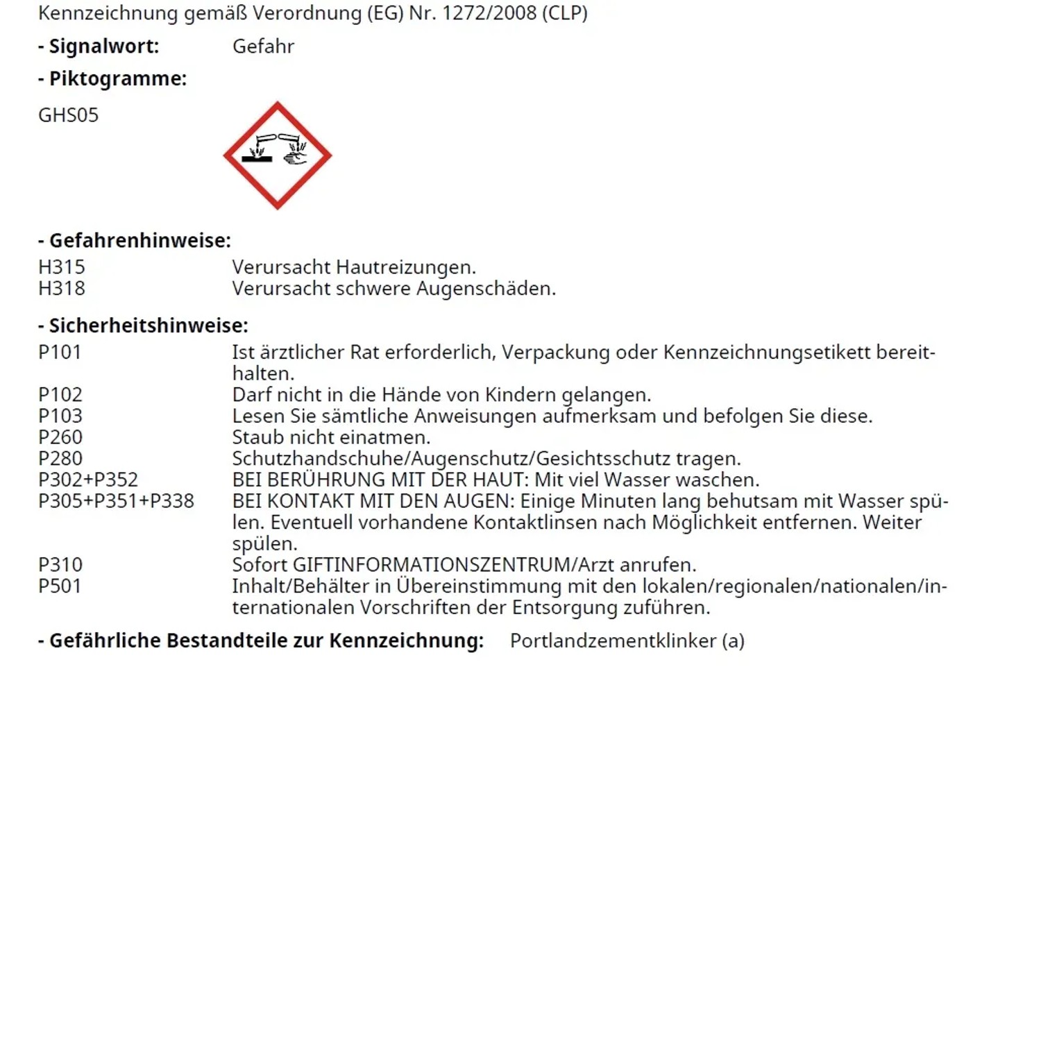GHS05 Gefahrensymbol: Ätzwirkung. Verursacht Hautreizungen und schwere Augenschäden. Sicherheitshinweise beachten!