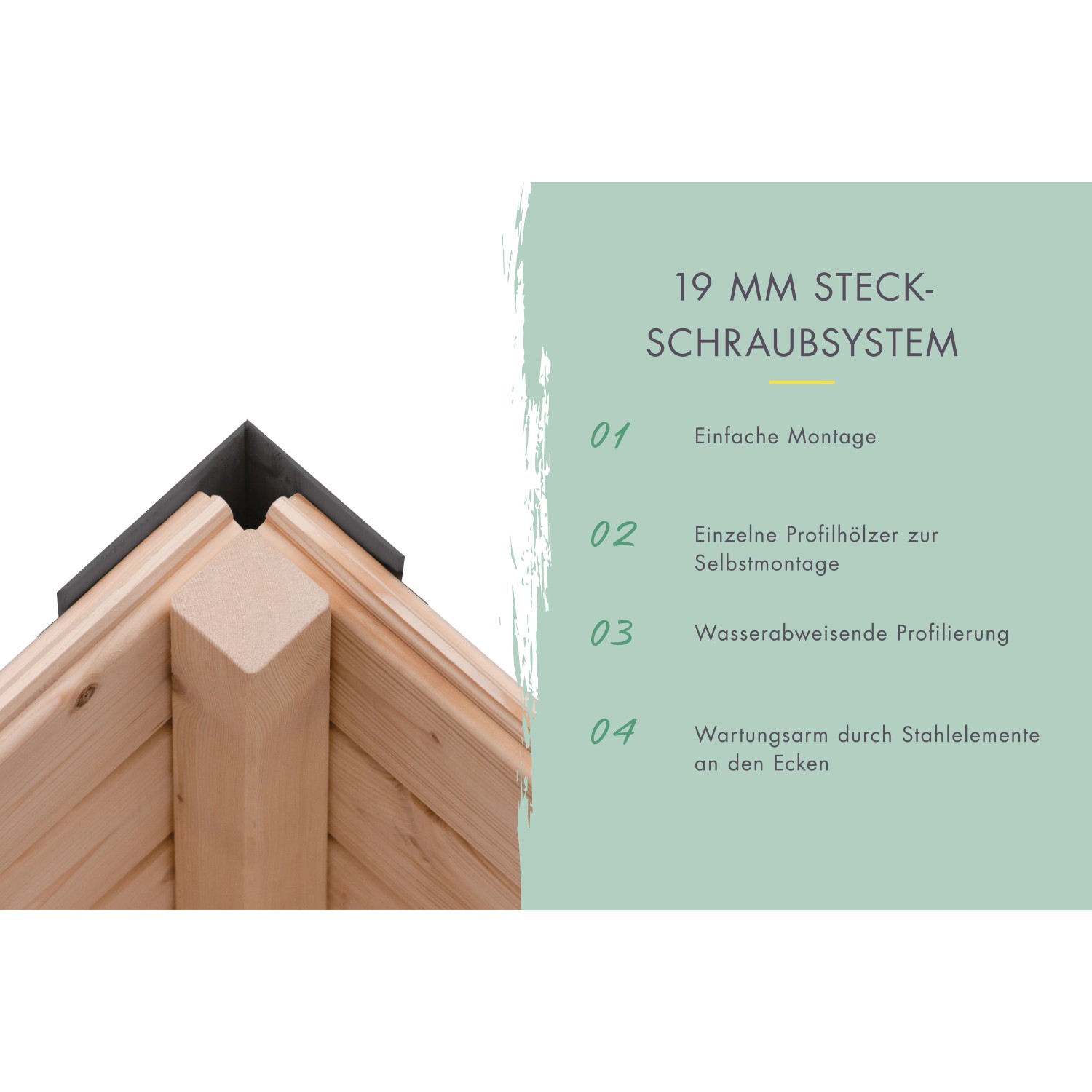 Detailansicht Karibu Gartenhaus: 19 mm Steck-Schraubsystem, einfache Montage, wasserabweisende Profilierung.