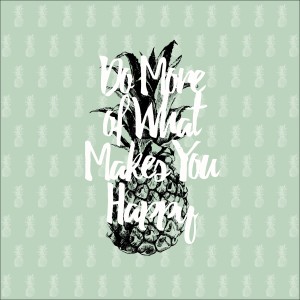 Dekopanel mit Ananas-Motiv und Spruch "Do More of What Makes You Happy", 30x30 cm.